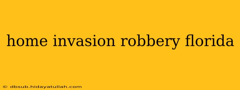 home invasion robbery florida