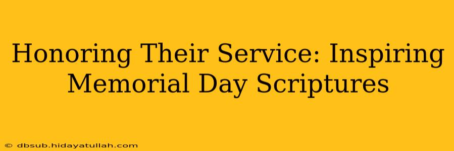 Honoring Their Service: Inspiring Memorial Day Scriptures