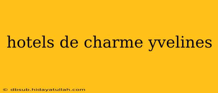 hotels de charme yvelines