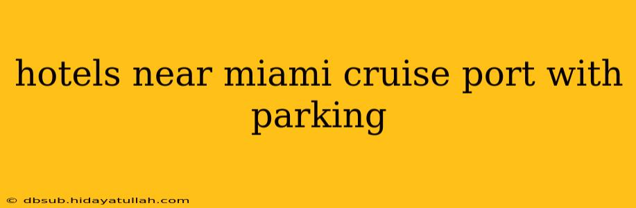 hotels near miami cruise port with parking