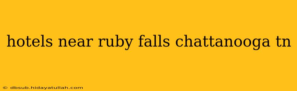 hotels near ruby falls chattanooga tn