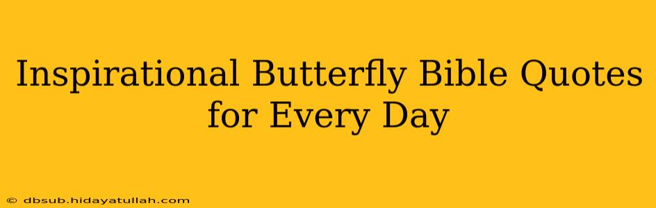 Inspirational Butterfly Bible Quotes for Every Day