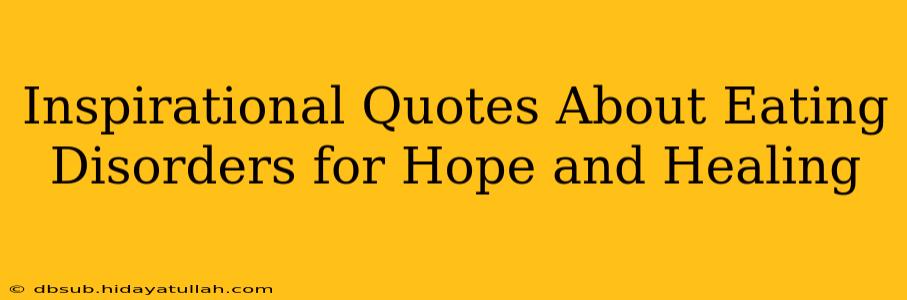 Inspirational Quotes About Eating Disorders for Hope and Healing