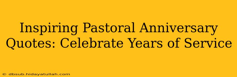 Inspiring Pastoral Anniversary Quotes: Celebrate Years of Service