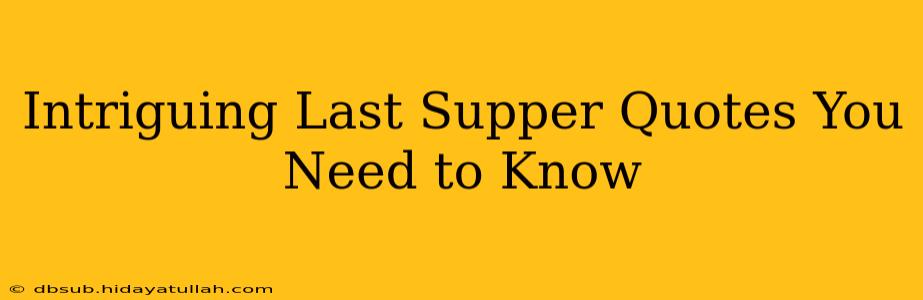 Intriguing Last Supper Quotes You Need to Know