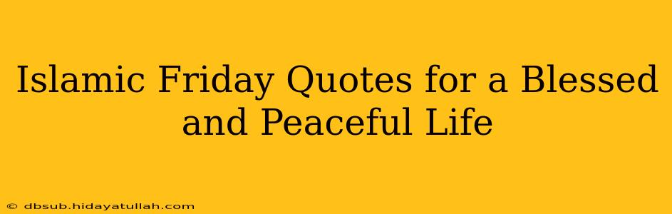 Islamic Friday Quotes for a Blessed and Peaceful Life