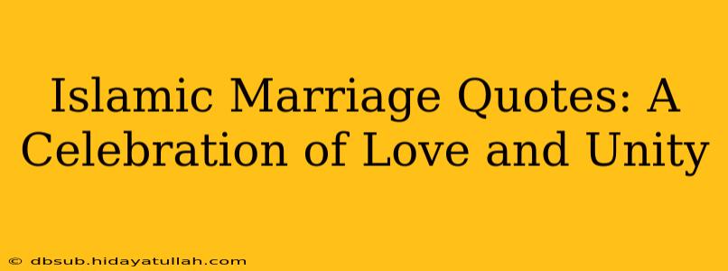 Islamic Marriage Quotes: A Celebration of Love and Unity