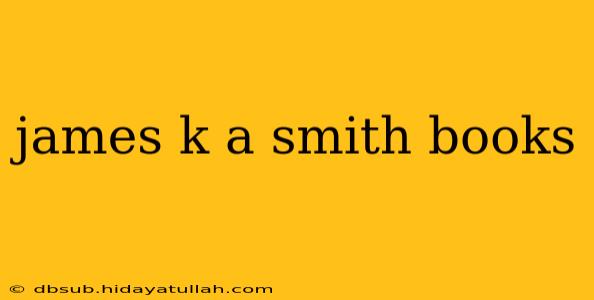 james k a smith books