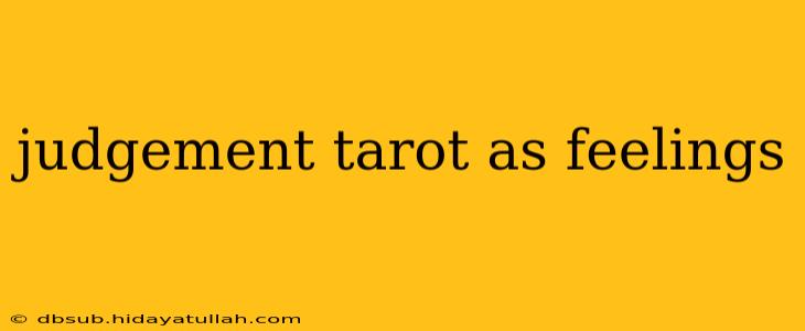 judgement tarot as feelings
