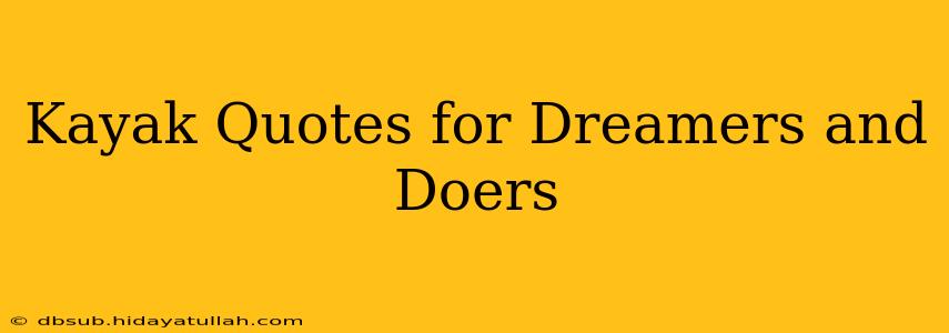 Kayak Quotes for Dreamers and Doers