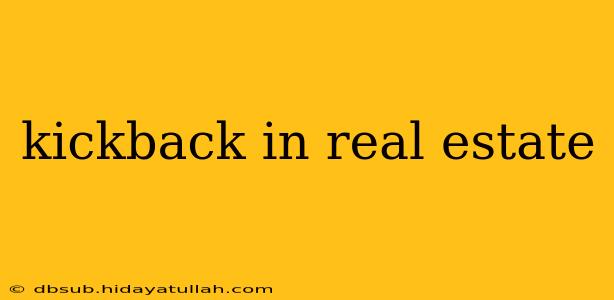 kickback in real estate