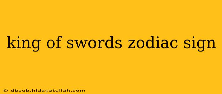 king of swords zodiac sign
