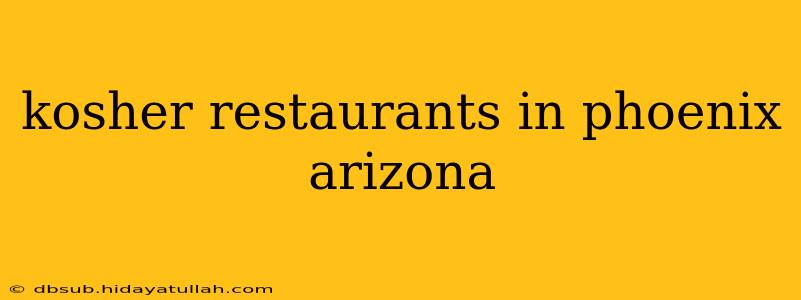 kosher restaurants in phoenix arizona
