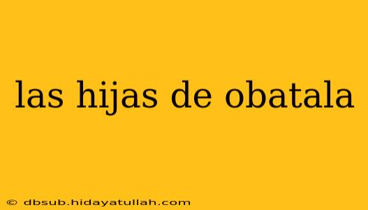 las hijas de obatala