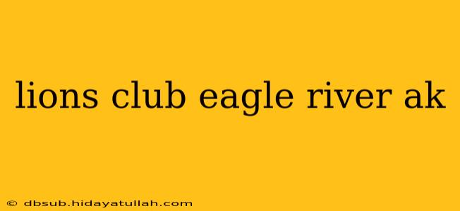 lions club eagle river ak