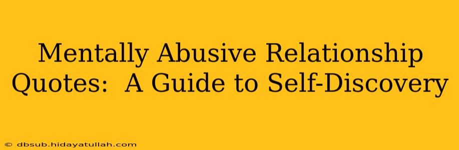 Mentally Abusive Relationship Quotes:  A Guide to Self-Discovery
