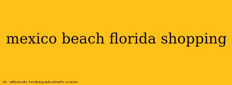 mexico beach florida shopping