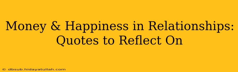 Money & Happiness in Relationships: Quotes to Reflect On