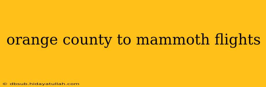 orange county to mammoth flights