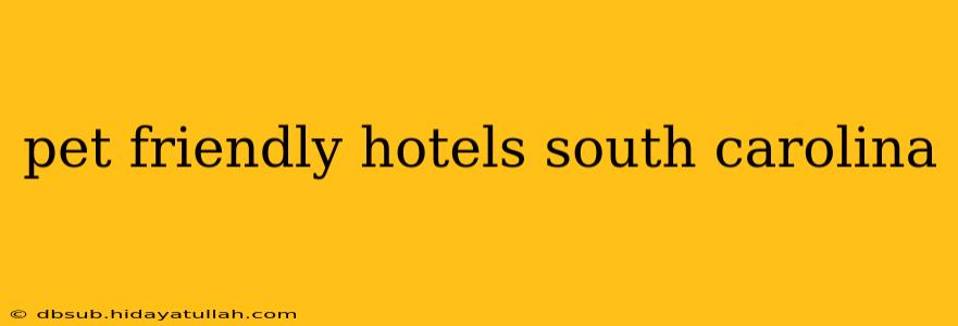 pet friendly hotels south carolina