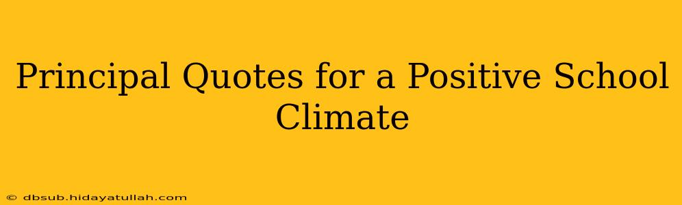 Principal Quotes for a Positive School Climate