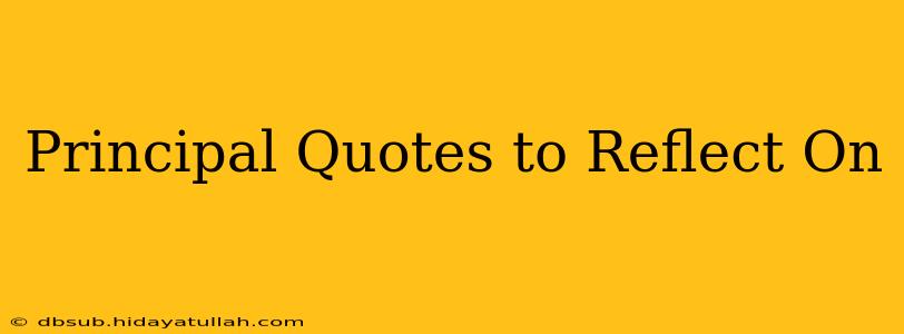 Principal Quotes to Reflect On