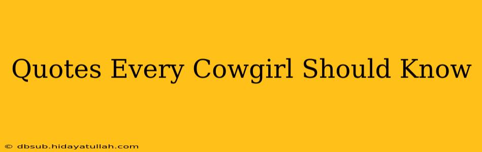 Quotes Every Cowgirl Should Know