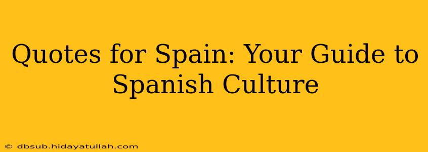 Quotes for Spain: Your Guide to Spanish Culture