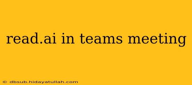 read.ai in teams meeting
