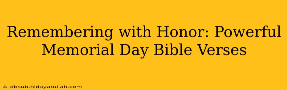 Remembering with Honor: Powerful Memorial Day Bible Verses