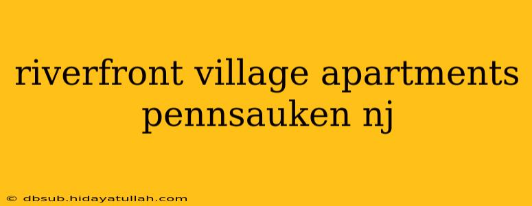 riverfront village apartments pennsauken nj