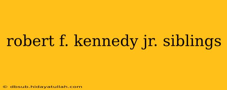 robert f. kennedy jr. siblings