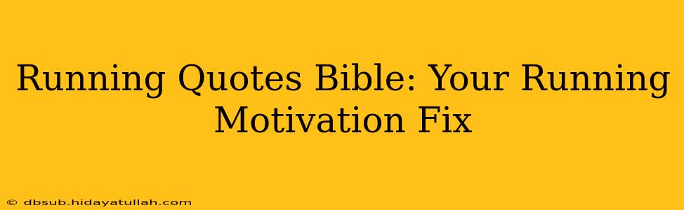 Running Quotes Bible: Your Running Motivation Fix