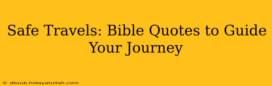 Safe Travels: Bible Quotes to Guide Your Journey
