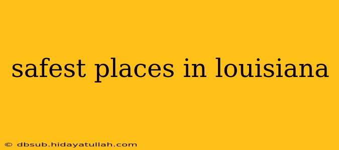 safest places in louisiana