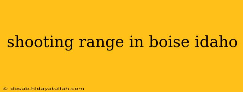 shooting range in boise idaho
