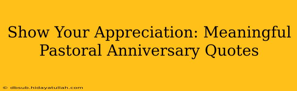 Show Your Appreciation: Meaningful Pastoral Anniversary Quotes