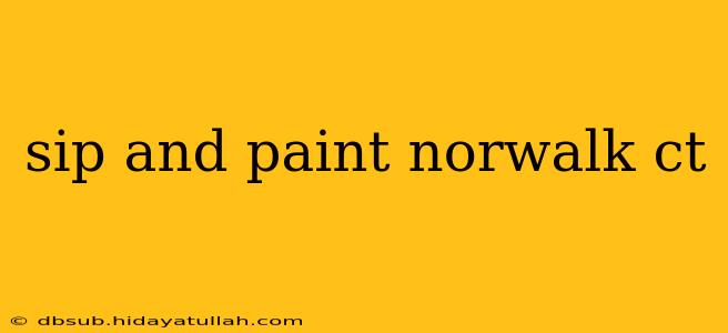 sip and paint norwalk ct