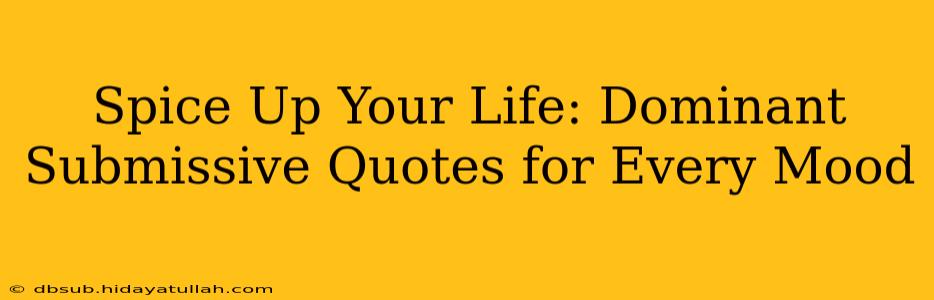 Spice Up Your Life: Dominant Submissive Quotes for Every Mood