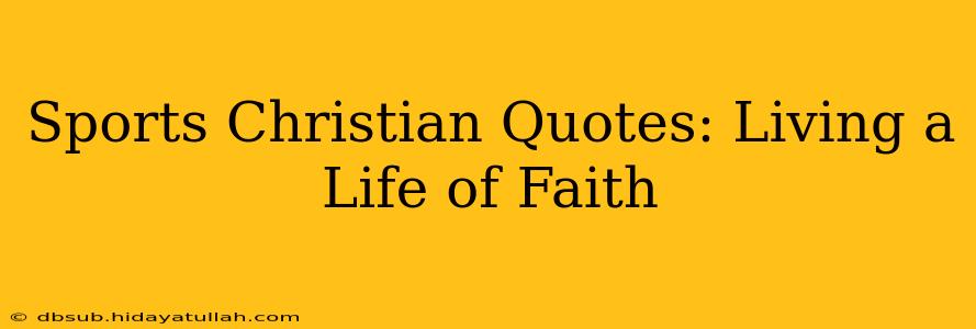 Sports Christian Quotes: Living a Life of Faith