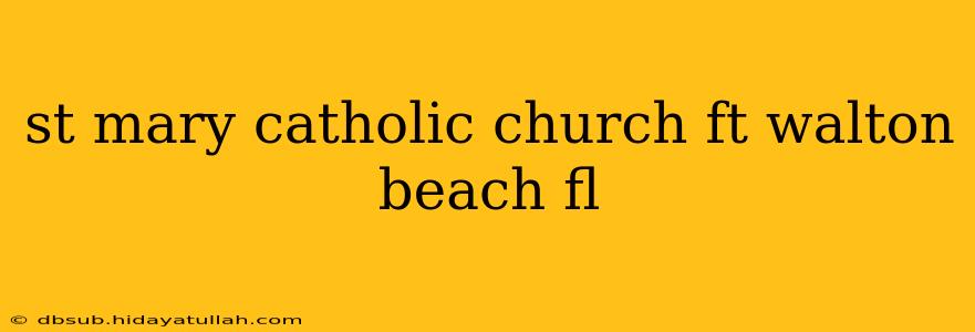 st mary catholic church ft walton beach fl