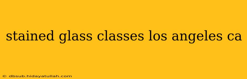stained glass classes los angeles ca