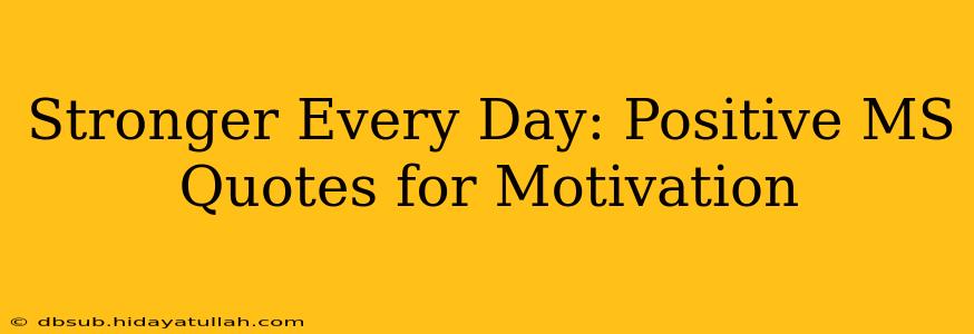 Stronger Every Day: Positive MS Quotes for Motivation