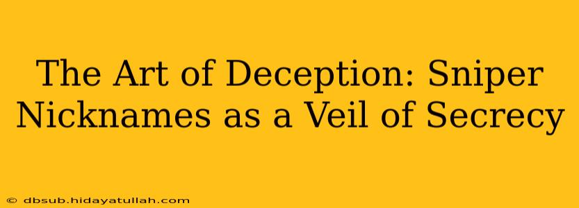 The Art of Deception: Sniper Nicknames as a Veil of Secrecy