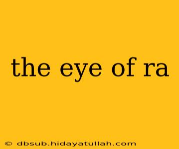 the eye of ra