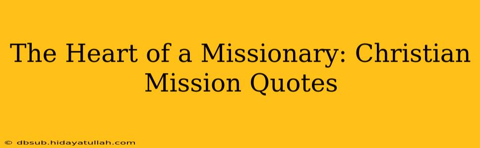 The Heart of a Missionary: Christian Mission Quotes