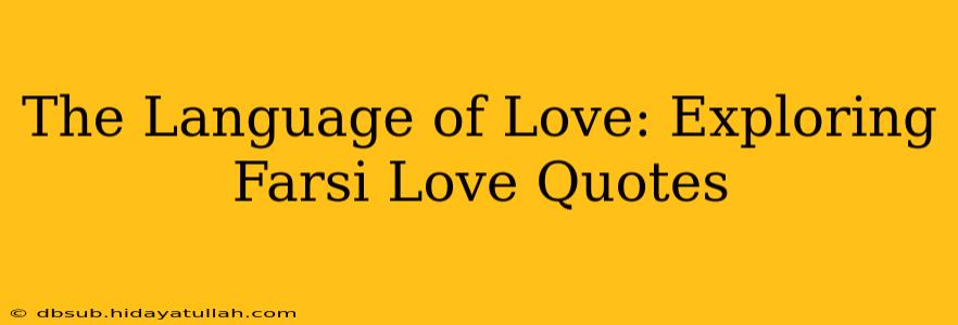 The Language of Love: Exploring Farsi Love Quotes