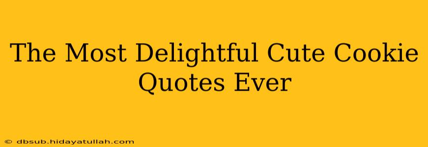 The Most Delightful Cute Cookie Quotes Ever
