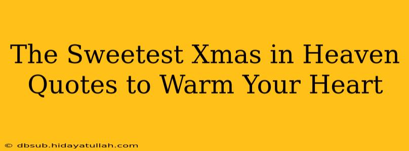 The Sweetest Xmas in Heaven Quotes to Warm Your Heart