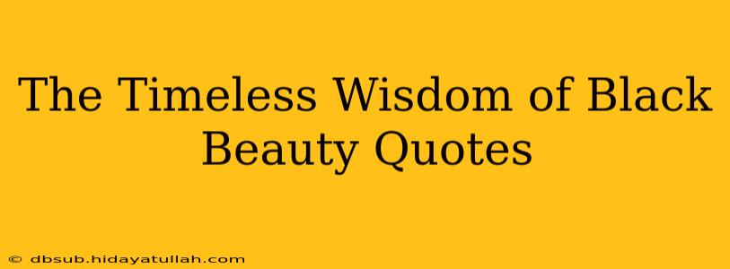 The Timeless Wisdom of Black Beauty Quotes
